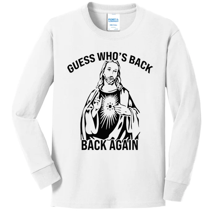 Guess Who's Back Back Again Happy Easter! Jesus Christ Kids Long Sleeve Shirt