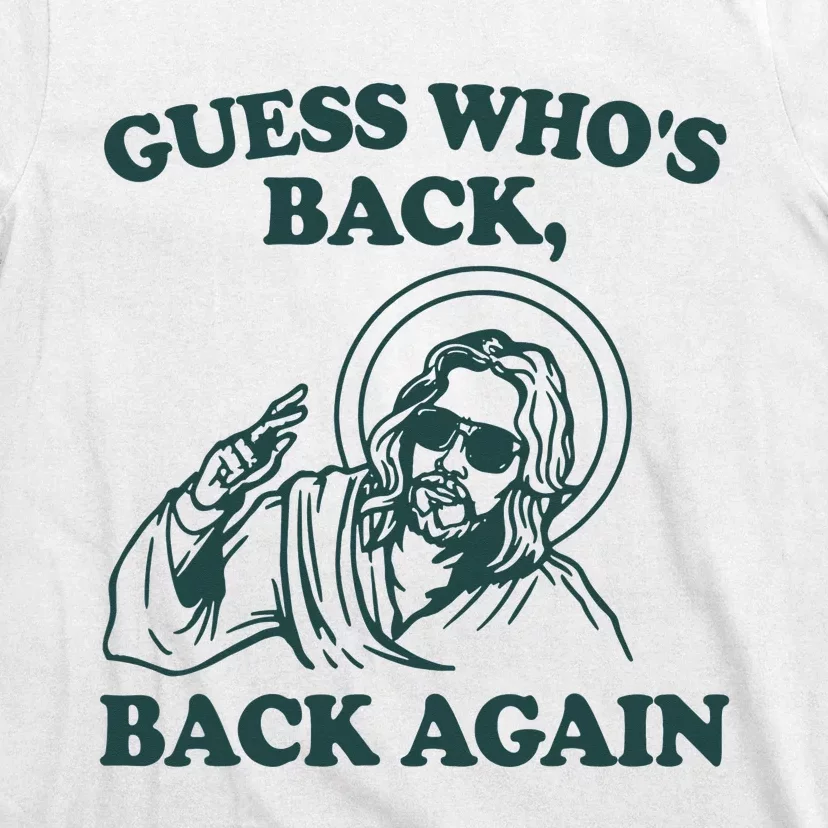 Guess Whos Back Back Again Jesus T-Shirt