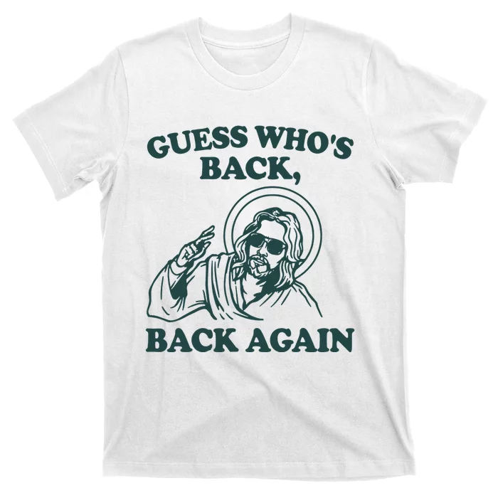 Guess Whos Back Back Again Jesus T-Shirt