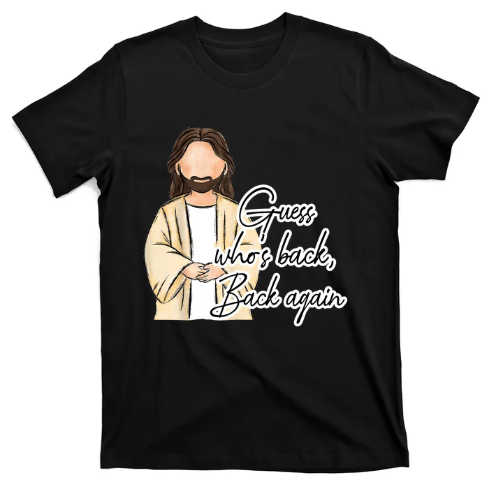 Guess Whos Back Easter Day Jesus Christian Faith T-Shirt