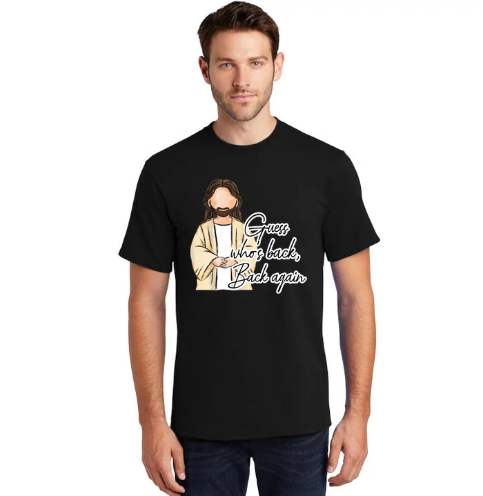 Guess Whos Back Easter Day Jesus Christian Faith Tall T-Shirt