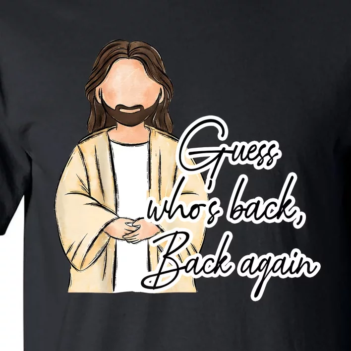 Guess Whos Back Easter Day Jesus Christian Faith Tall T-Shirt