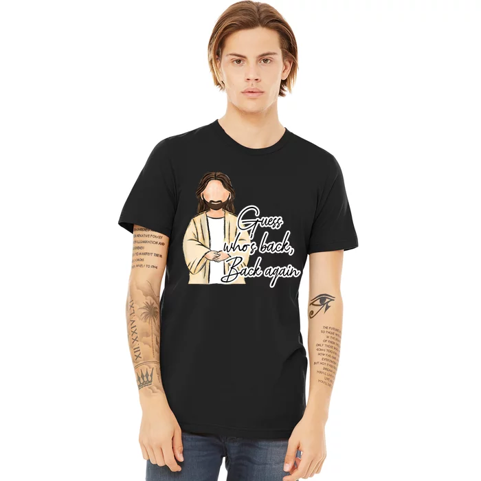 Guess Whos Back Easter Day Jesus Christian Faith Premium T-Shirt