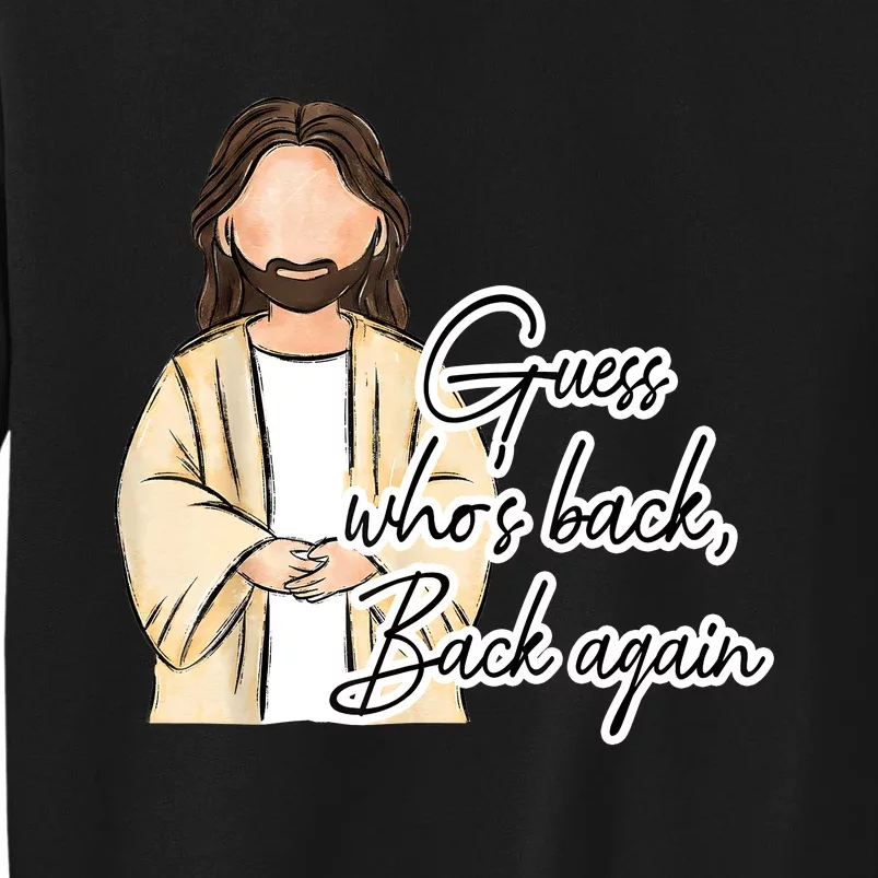 Guess Whos Back Easter Day Jesus Christian Faith Tall Sweatshirt