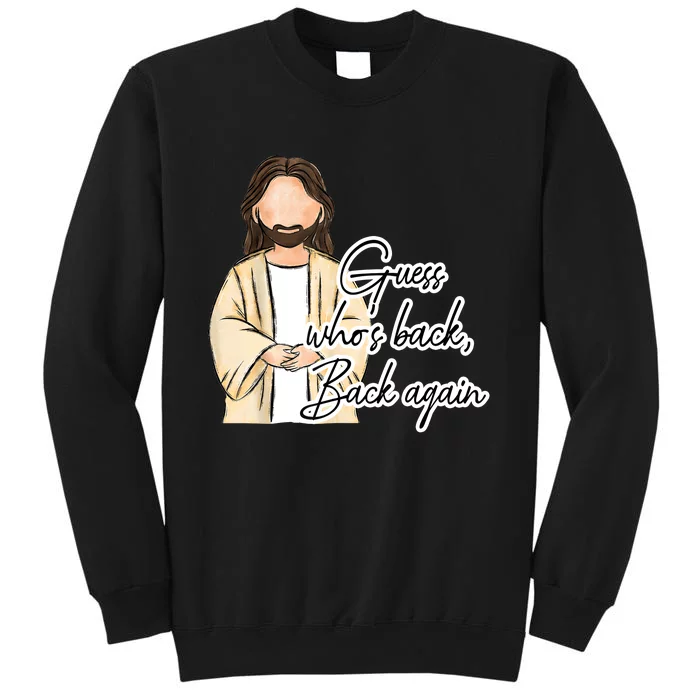 Guess Whos Back Easter Day Jesus Christian Faith Tall Sweatshirt