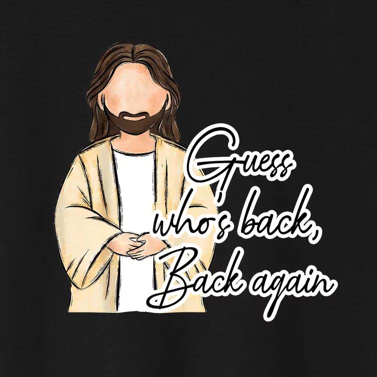 Guess Whos Back Easter Day Jesus Christian Faith Women's Crop Top Tee