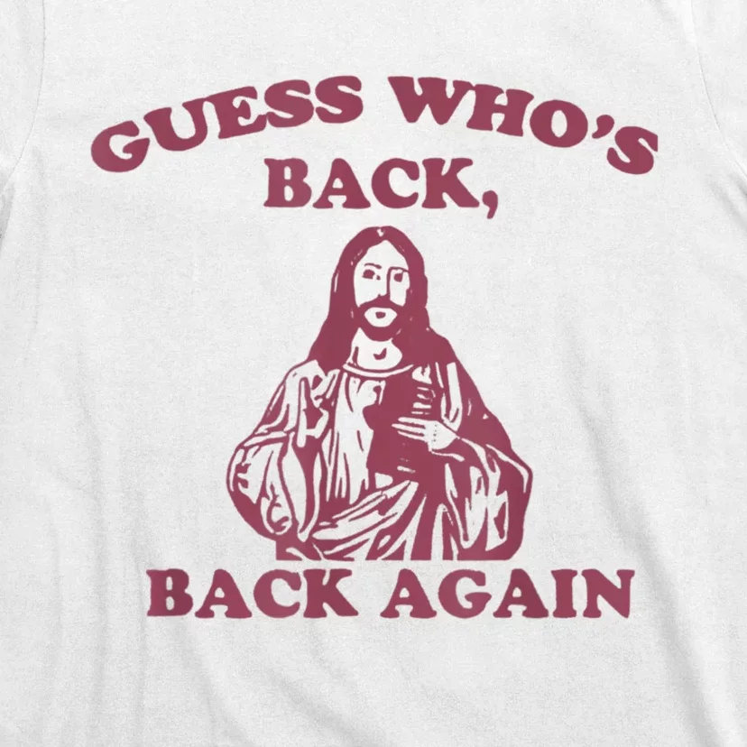 Guess Who's Back? Back Again Happy Easter! Jesus Christ T-Shirt