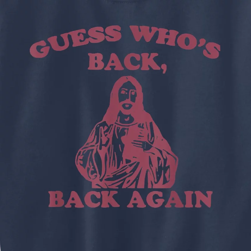 Guess Who's Back Back Again Happy Easter! Jesus Christ Kids Sweatshirt