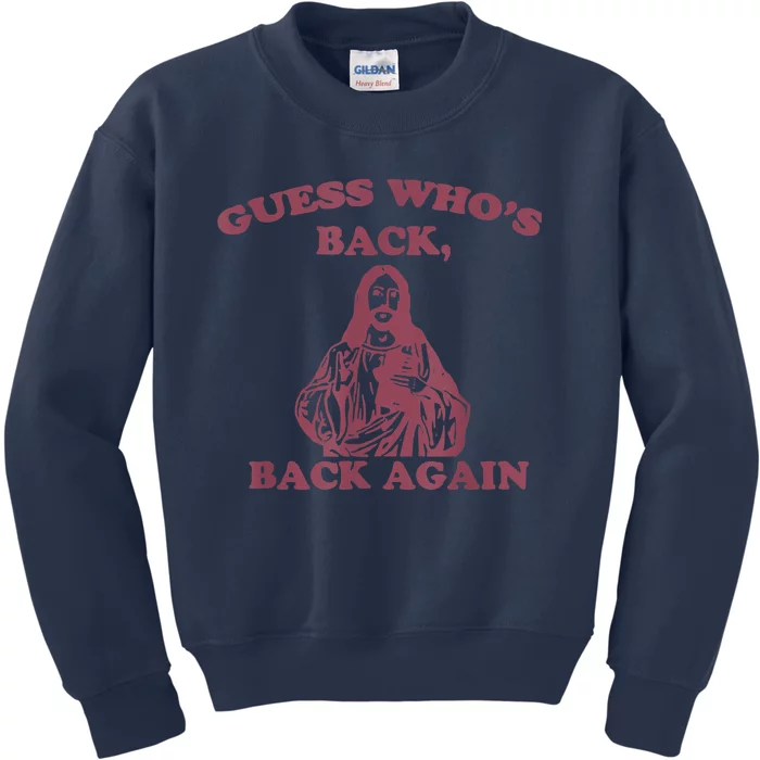 Guess Who's Back Back Again Happy Easter! Jesus Christ Kids Sweatshirt