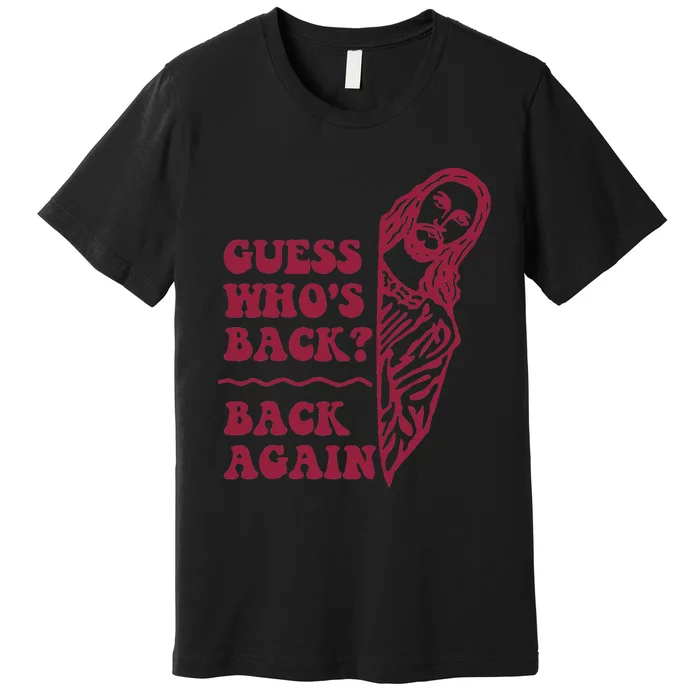 Guess Who's Back Back Again Happy Easter! Jesus Christian Premium T-Shirt