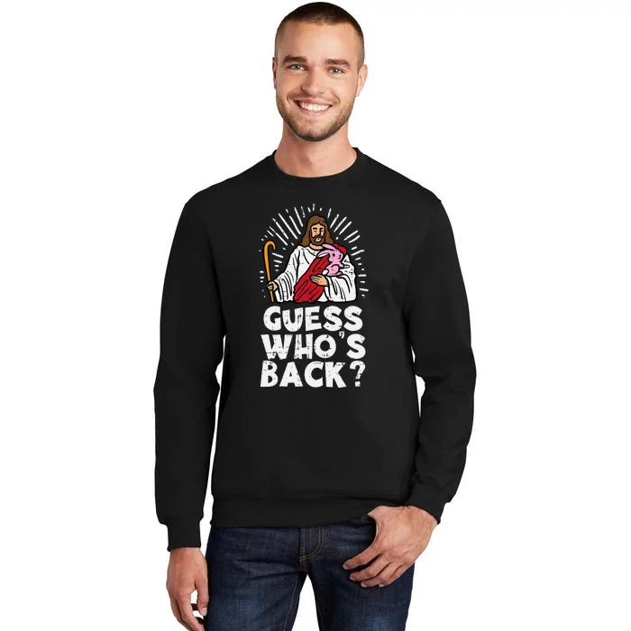 Guess Whos Back Jesus Easter Funny Religious Tall Sweatshirt