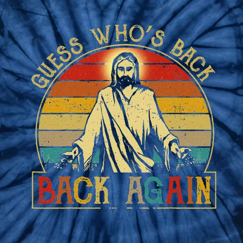 Guess Whos Back Jesus Easter Funny Religious Women Tie-Dye T-Shirt