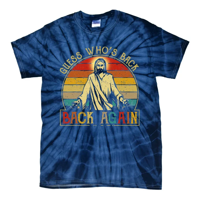 Guess Whos Back Jesus Easter Funny Religious Women Tie-Dye T-Shirt