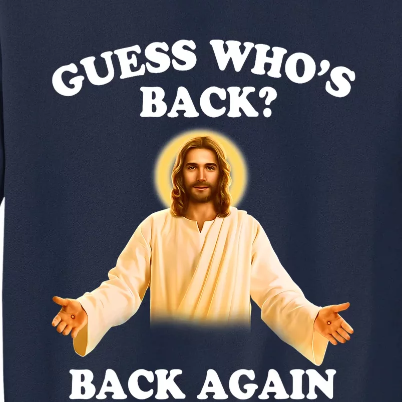 Guess Who's Back Back Again Happy Easter Jesus Christ Tall Sweatshirt