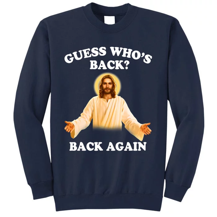 Guess Who's Back Back Again Happy Easter Jesus Christ Tall Sweatshirt