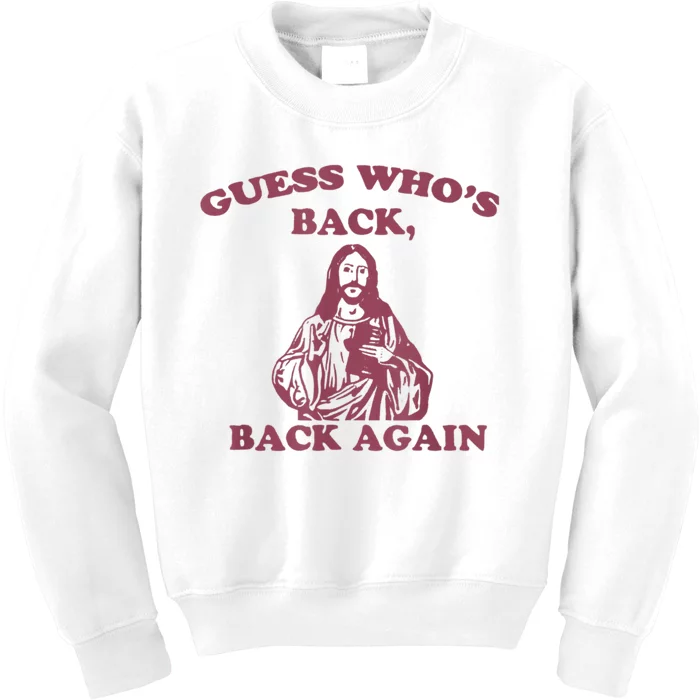 Guess Who's Back? Back Again Happy Easter! Jesus Christ Kids Sweatshirt