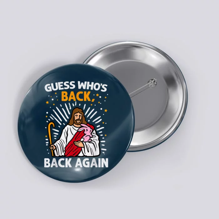 Guess Who's Back Back Again Easter Jesus Christ Christian Button