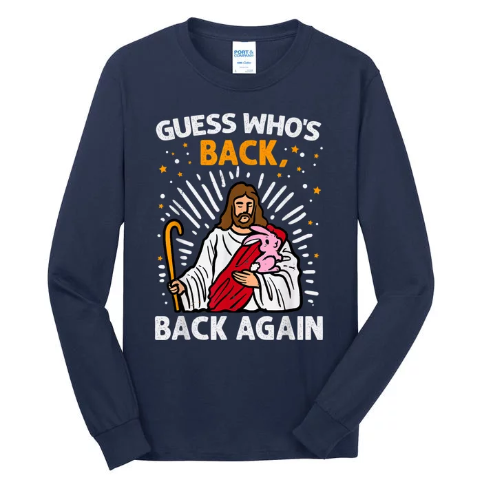 Guess Who's Back Back Again Easter Jesus Christ Christian Tall Long Sleeve T-Shirt