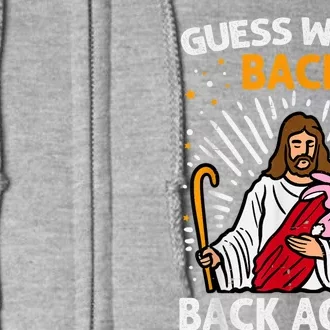 Guess Who's Back Back Again Easter Jesus Christ Christian Full Zip Hoodie