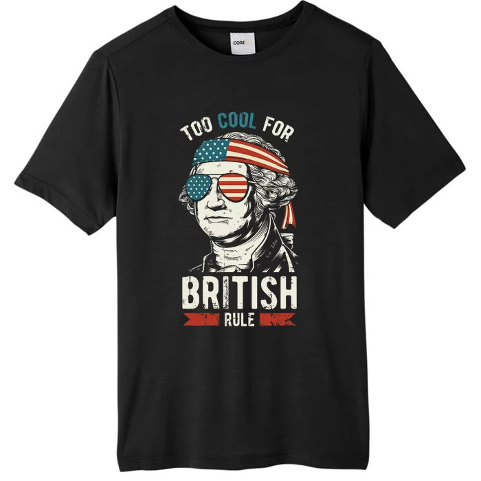 George Washington Cool For British Rule 4th Of July ChromaSoft Performance T-Shirt