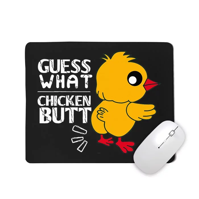 Guess What Chicken Butt For Egg Farming And Hen Rooster Farm Mousepad