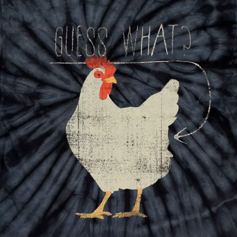 Guess What Chicken Butt Tie-Dye T-Shirt