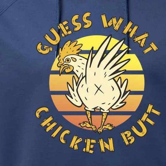 Guess What Chicken Butt Funny Gift Performance Fleece Hoodie