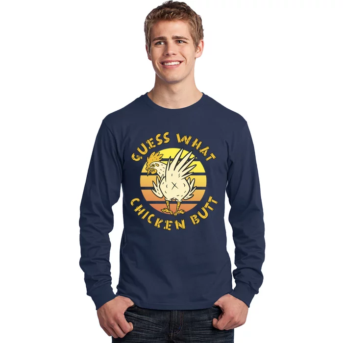 Guess What Chicken Butt Funny Gift Long Sleeve Shirt