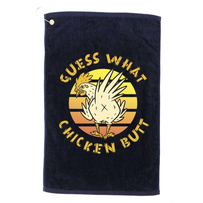 Guess What Chicken Butt Funny Gift Platinum Collection Golf Towel