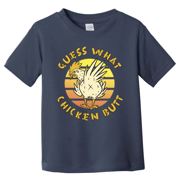 Guess What Chicken Butt Funny Gift Toddler T-Shirt