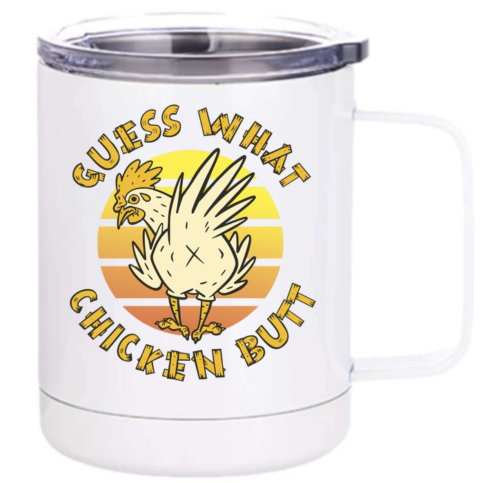 Guess What Chicken Butt Funny Gift Front & Back 12oz Stainless Steel Tumbler Cup