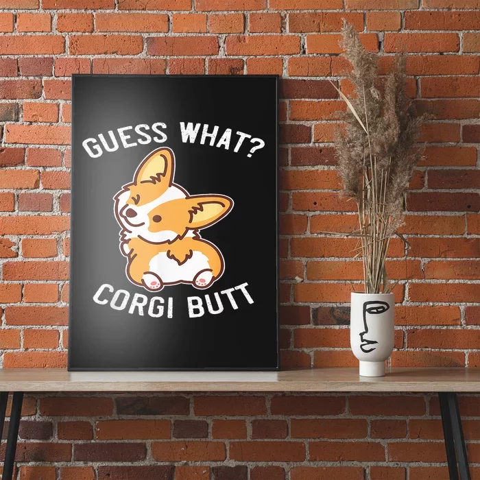 Guess What Corgi Butt Funny Corgi Dog Gift Pun Poster