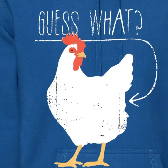 Guess What Chicken Butt Premium Hoodie