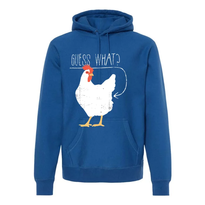 Guess What Chicken Butt Premium Hoodie