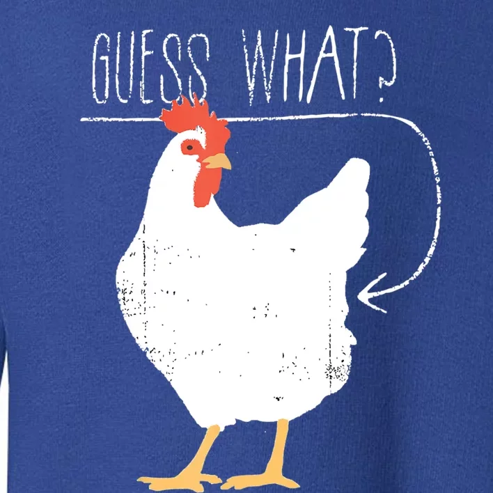 Guess What Chicken Butt Toddler Sweatshirt