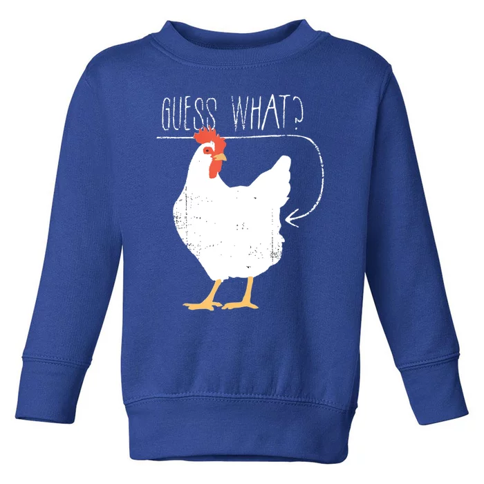 Guess What Chicken Butt Toddler Sweatshirt