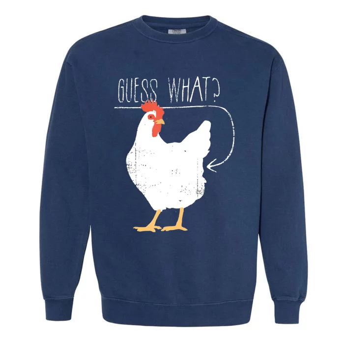 Guess What Chicken Butt Garment-Dyed Sweatshirt