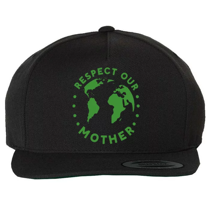 Global Warming Climate Change Respect Our Mother Gift Wool Snapback Cap