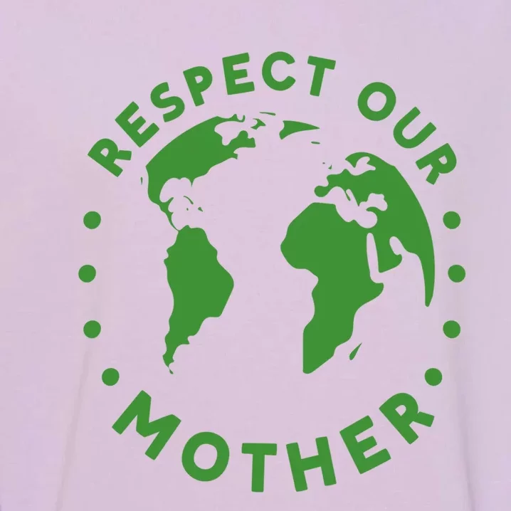 Global Warming Climate Change Respect Our Mother Gift Garment-Dyed Sweatshirt