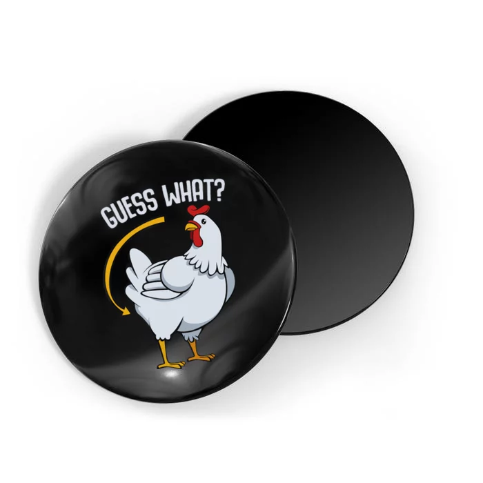 Guess What Chicken Butt Magnet