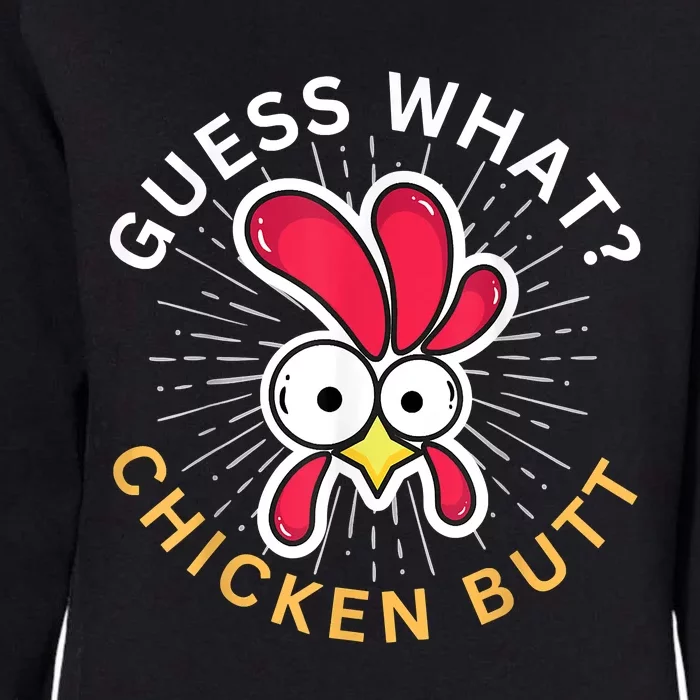 Guess What Chicken Butt Womens California Wash Sweatshirt