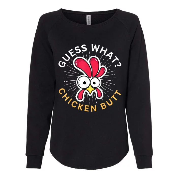 Guess What Chicken Butt Womens California Wash Sweatshirt