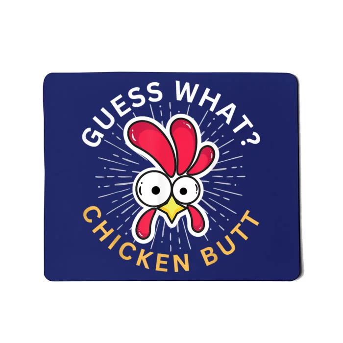 Guess What Chicken Butt Mousepad