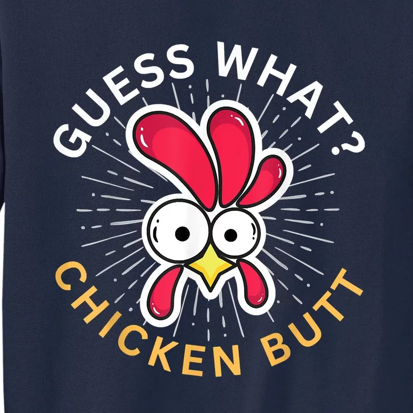 Guess What Chicken Butt Tall Sweatshirt