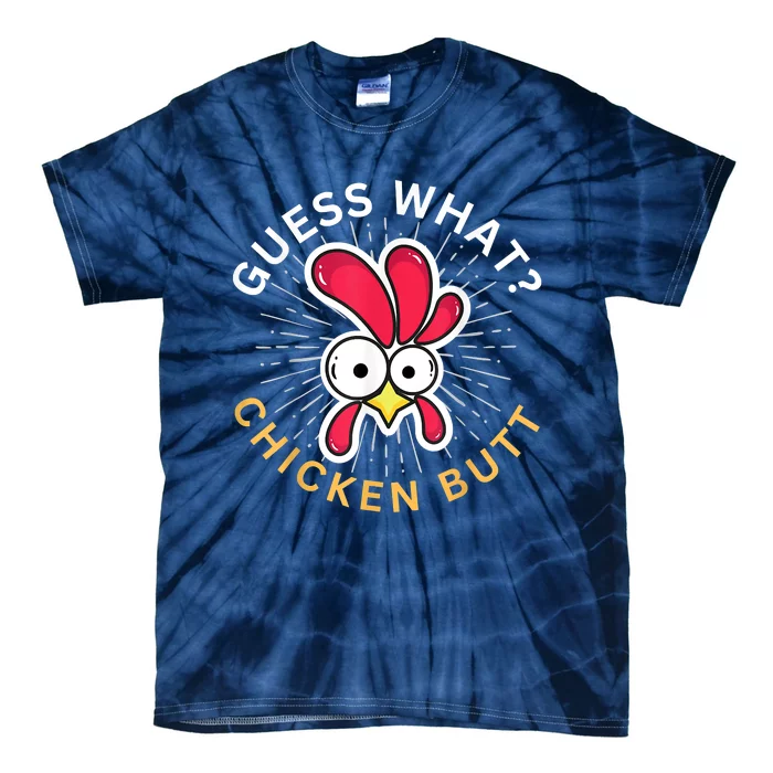 Guess What Chicken Butt Tie-Dye T-Shirt