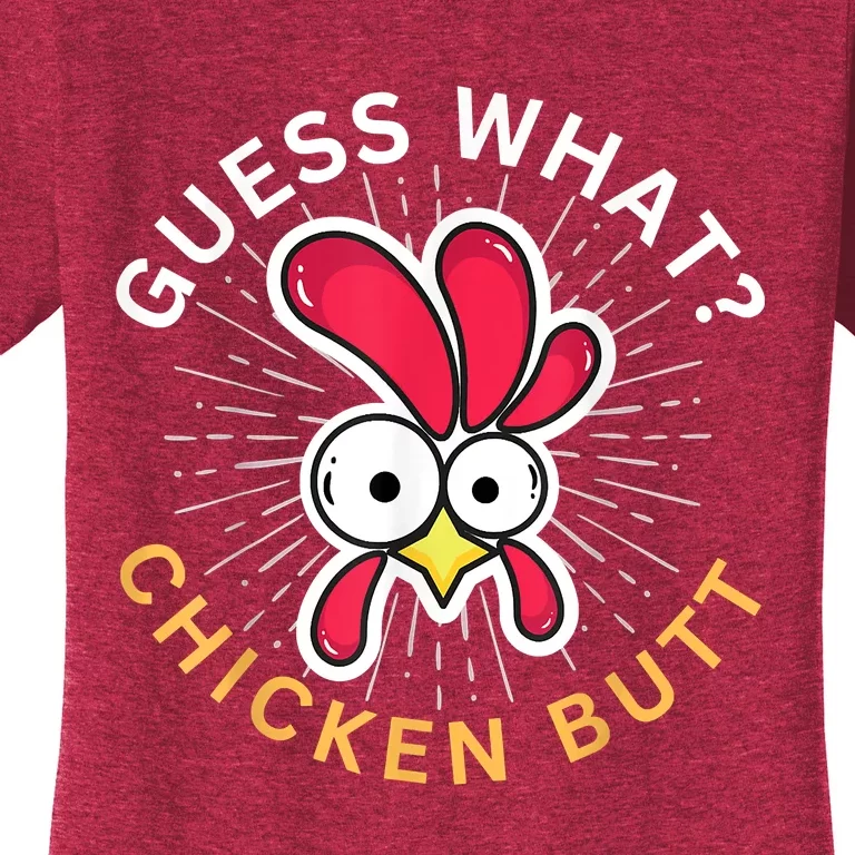 Guess What Chicken Butt Women's T-Shirt