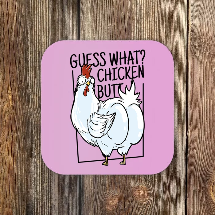 Guess What Chicken Butt Funny Coaster