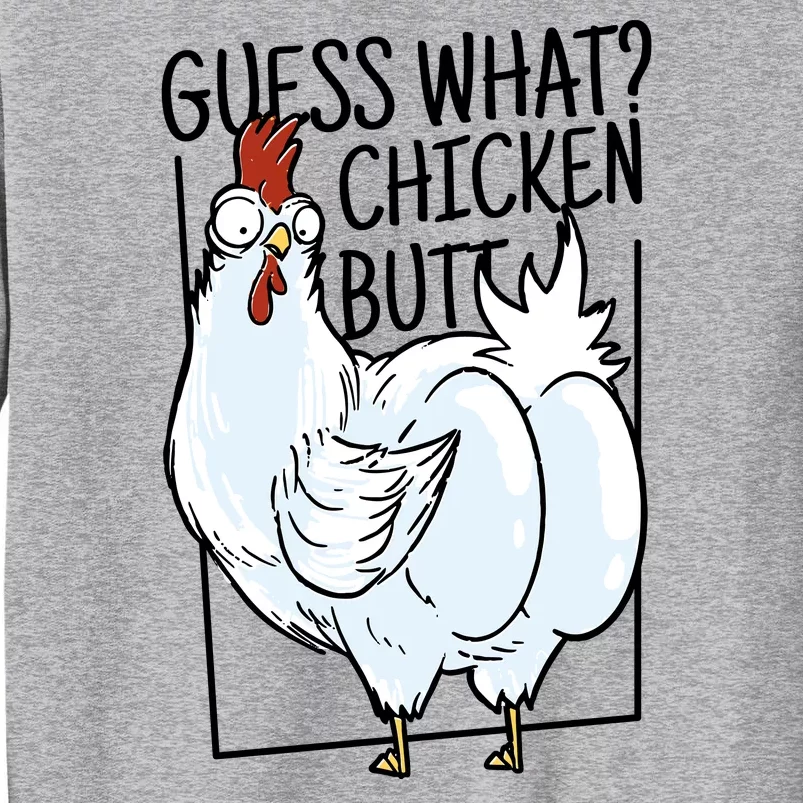 Guess What Chicken Butt Funny Tall Sweatshirt