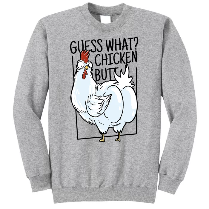 Guess What Chicken Butt Funny Tall Sweatshirt