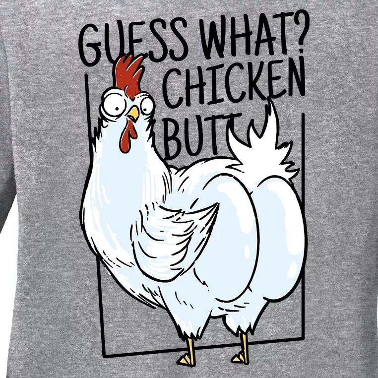 Guess What Chicken Butt Funny Ladies Long Sleeve Shirt